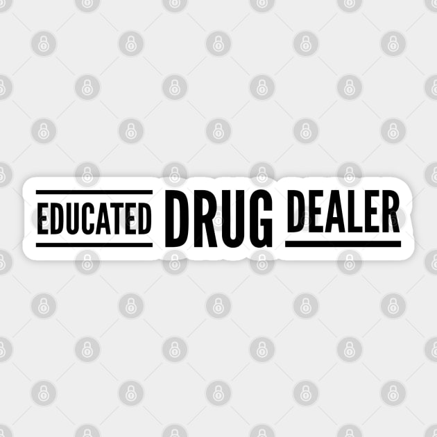 Educated Drug Dealer - Pharmacy Sticker by Textee Store